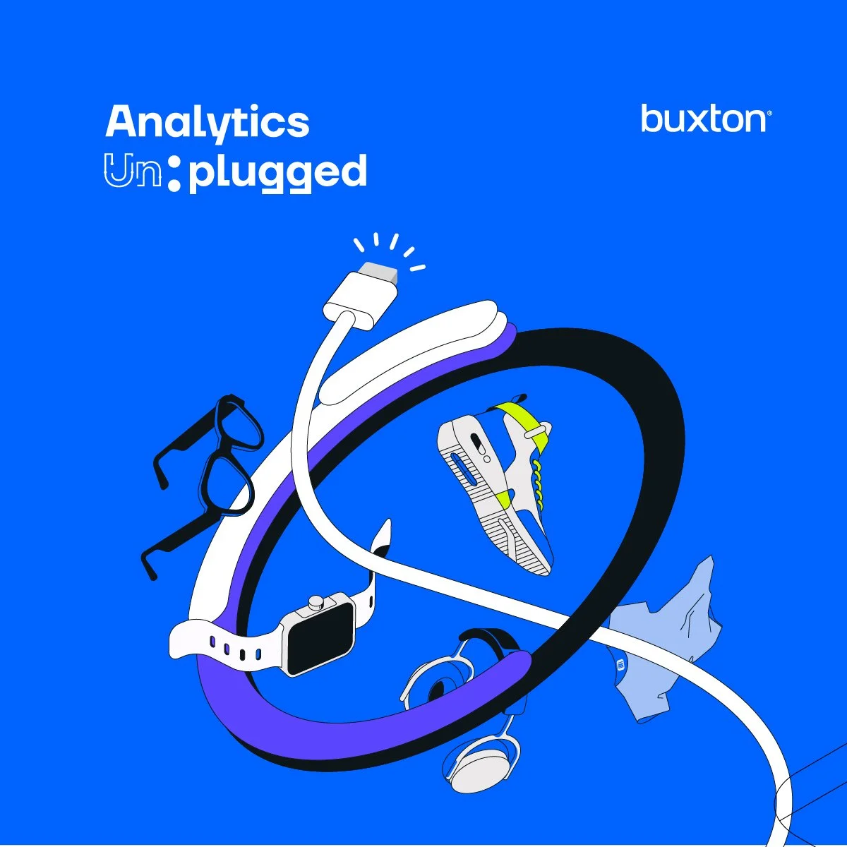 Blue background with white and black text reading "Analytics Un:plugged" and the buxton logo. Central illustration of technology gadgets including a smartwatch, wireless headphones, a fitness tracker, a digital camera, glasses, a plug, and a shoe, connected or overlapping.