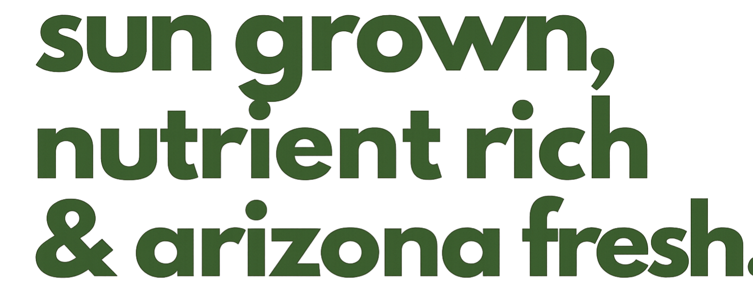 Text quote about sun-grown, nutrient-rich, and Arizona fresh produce in large green font.