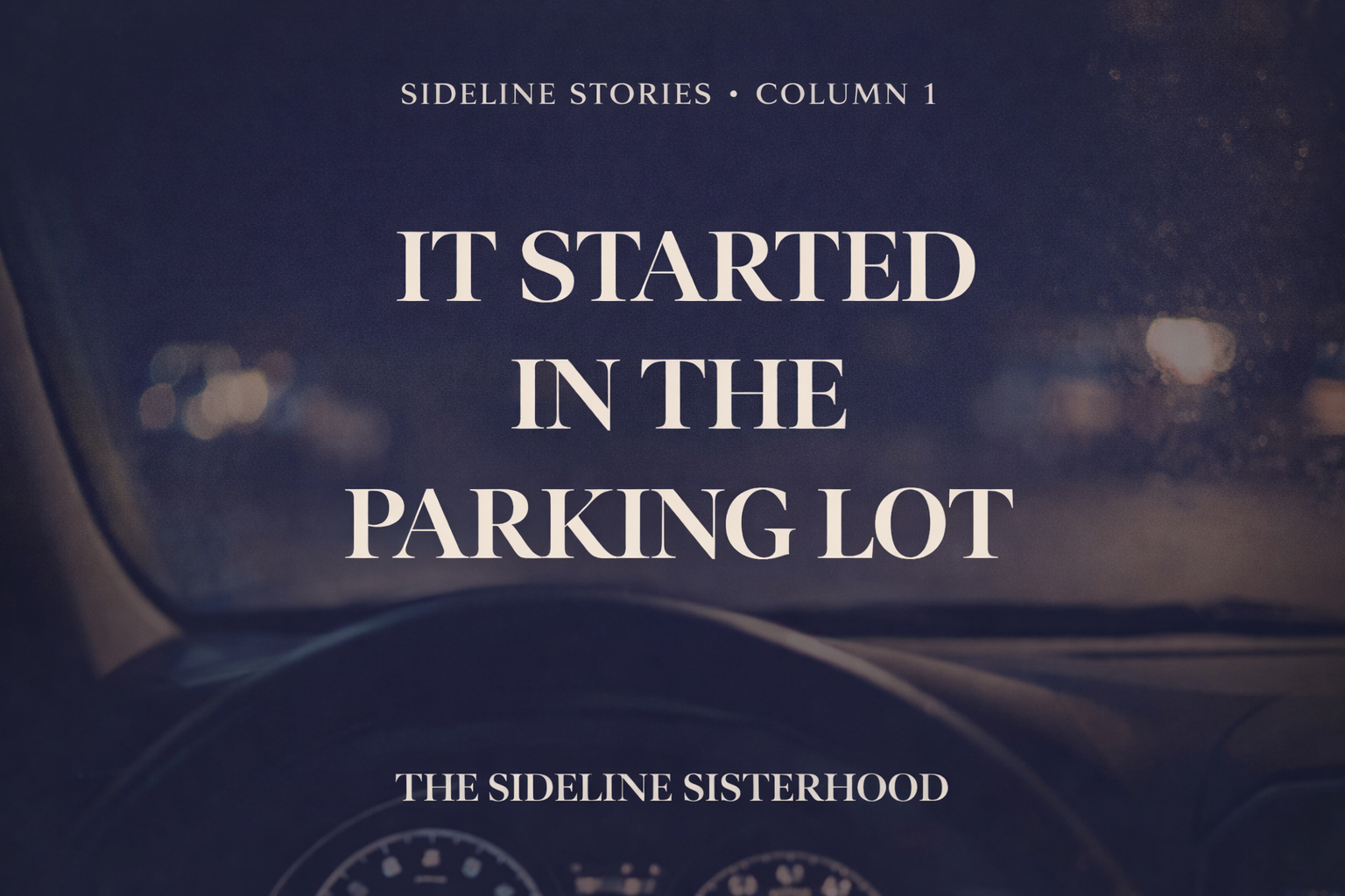 It Started in the Parking Lot: Why I’m Showing Up for Sports Moms Like You