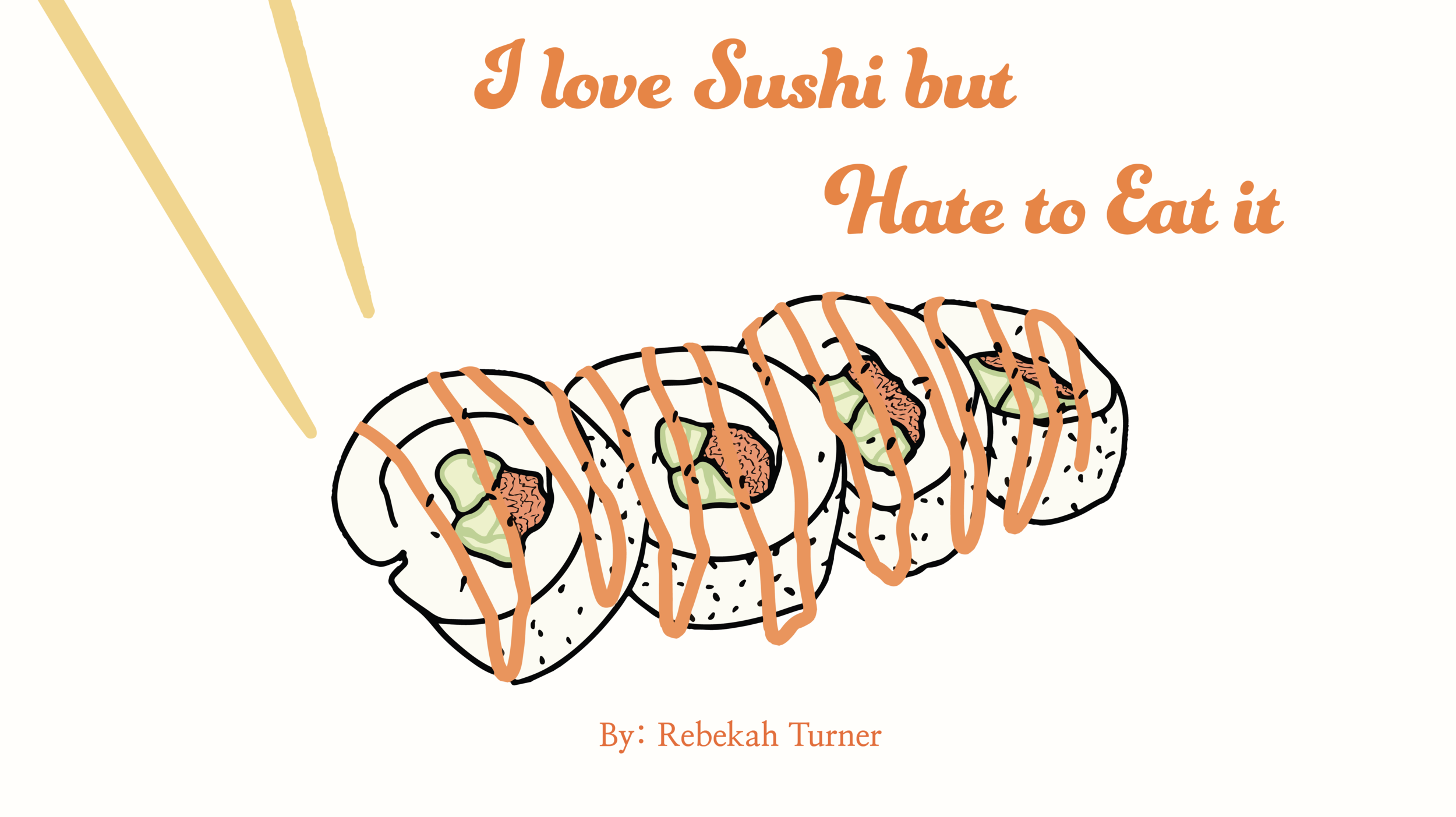 I Love Sushi but Hate to Eat it