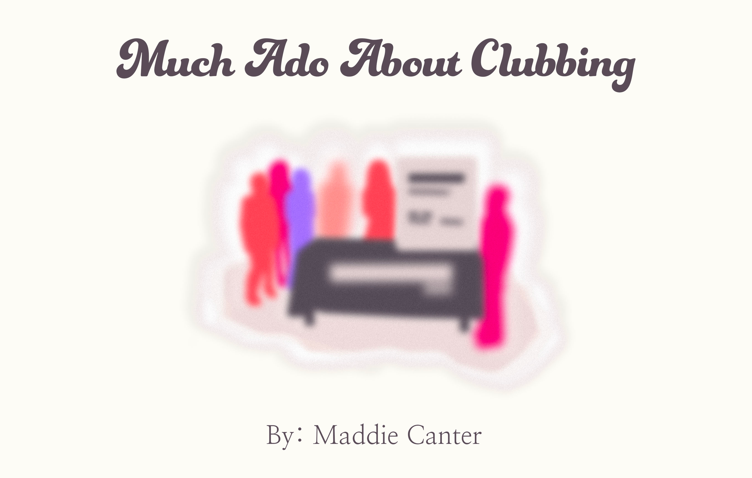 Much Ado About Clubbing