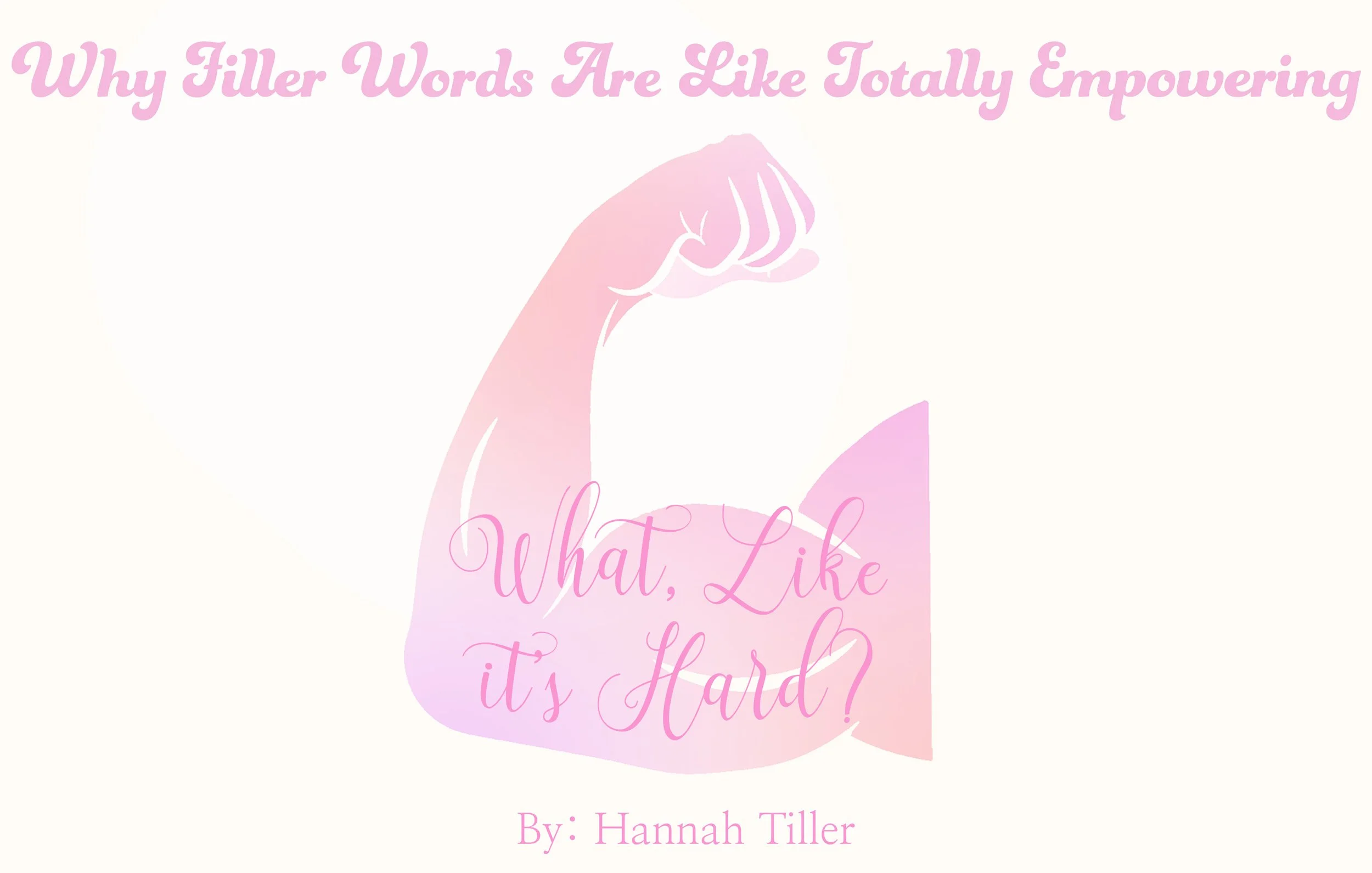 Why Filler Words Are Like Totally Empowering