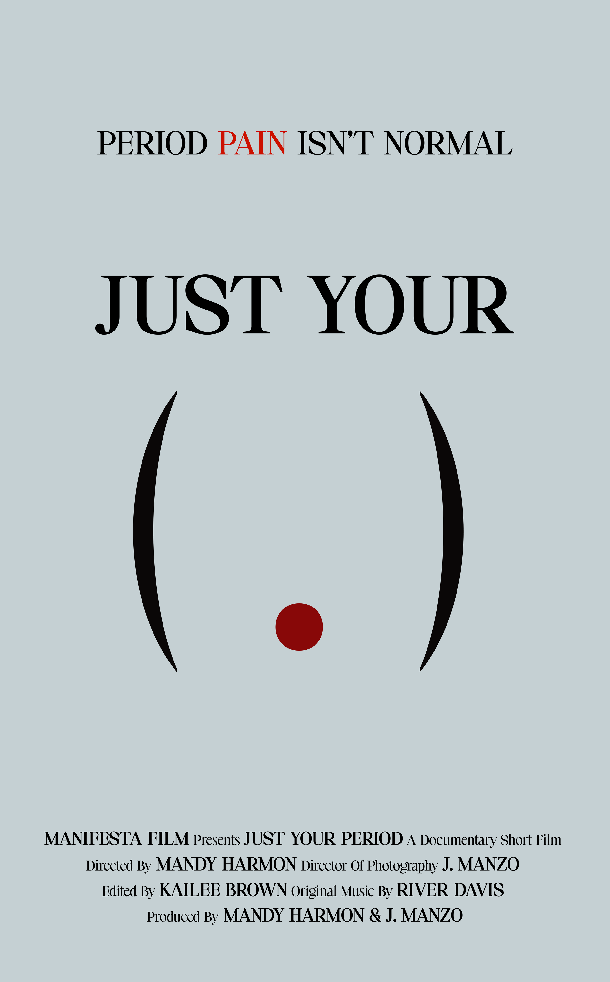 Just Your Period ( . ) Documentary Film Poster "Period Pain Isn't Normal" with a big red dot between two black parentheticals.