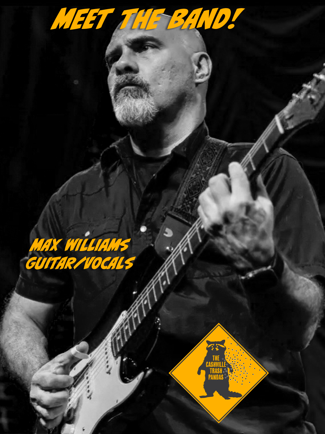 A black and white photo of Max Williams playing an electric guitar, with text "Meet the Band!" at the top in bold yellow font. Additional text in yellow on the lower left reads "Max Williams Guitar/Vocals," and a yellow diamond-shaped logo with a raccoon image and the words "The Cashville Trash Pandas" is in the lower right corner.