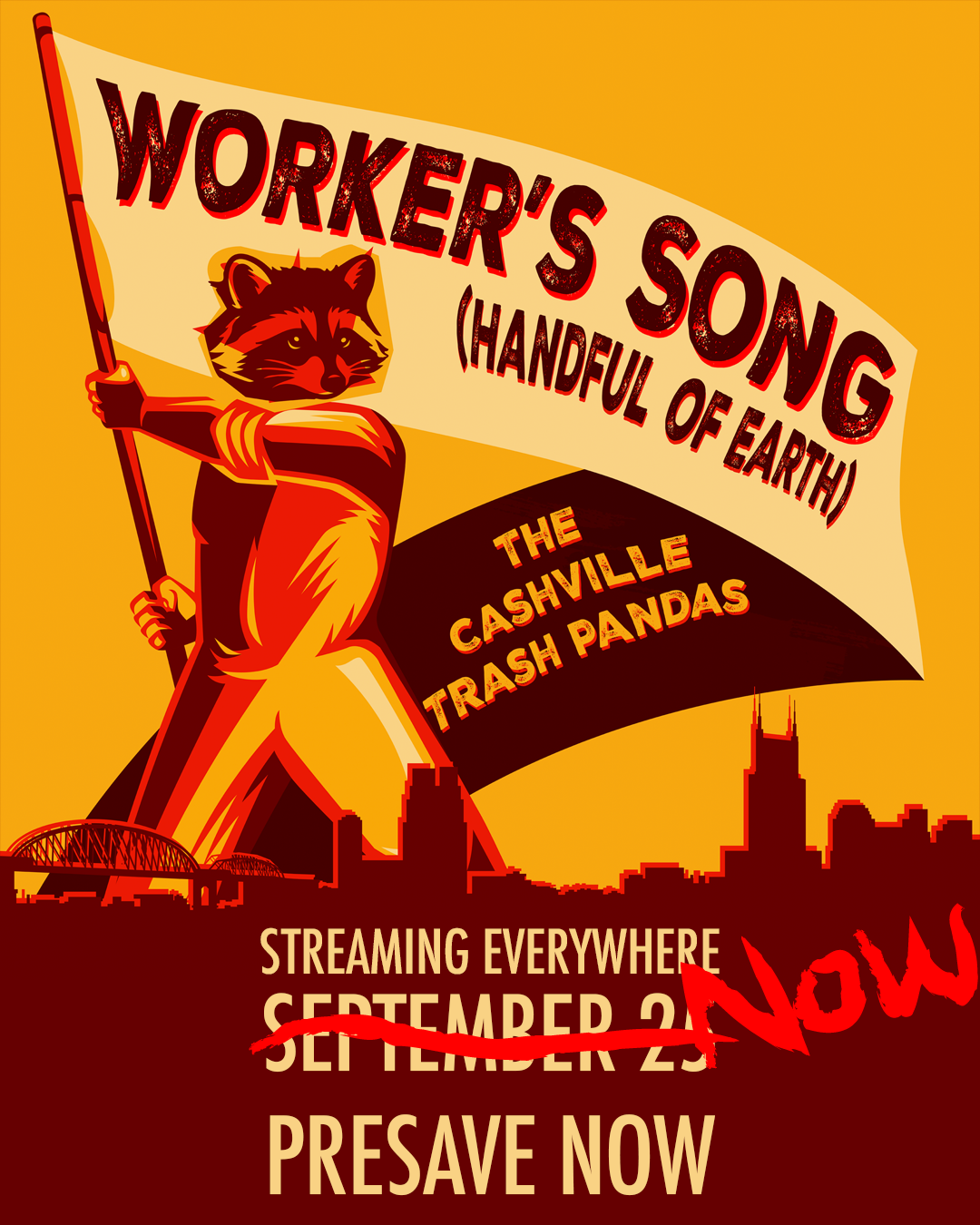 Poster featuring an anthropomorphic raccoon holding a flag with the text 'Worker's Song (Handful of Earth)' and a black banner with 'The Cashville Trash Pandas.' The background includes a city skyline silhouette, with a retro style and bold, distressed text announcing streaming on September 24, now changed to 'Now' in red.