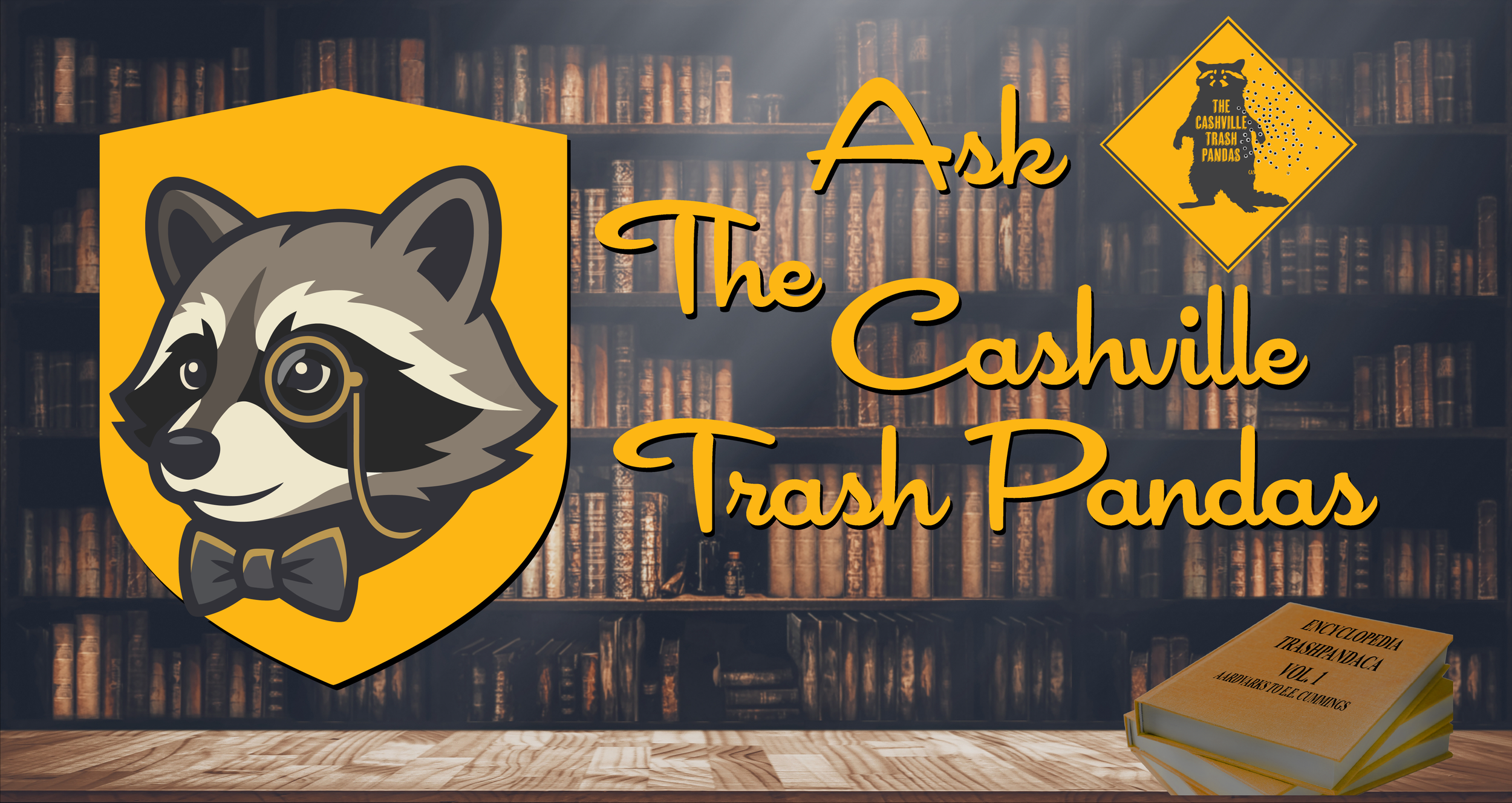A sign with a cartoon raccoon wearing glasses and a bow tie, accompanied by the text 'Ask The Cashville Trash Pandas' in a stylized font. The background features bookshelves filled with old books and a small stack of books on a wooden surface.