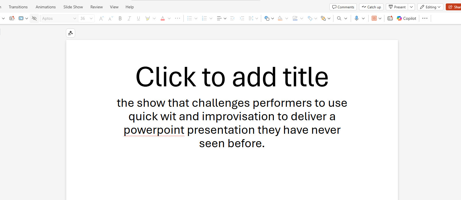 Click to add title - an improvised powerpoint show