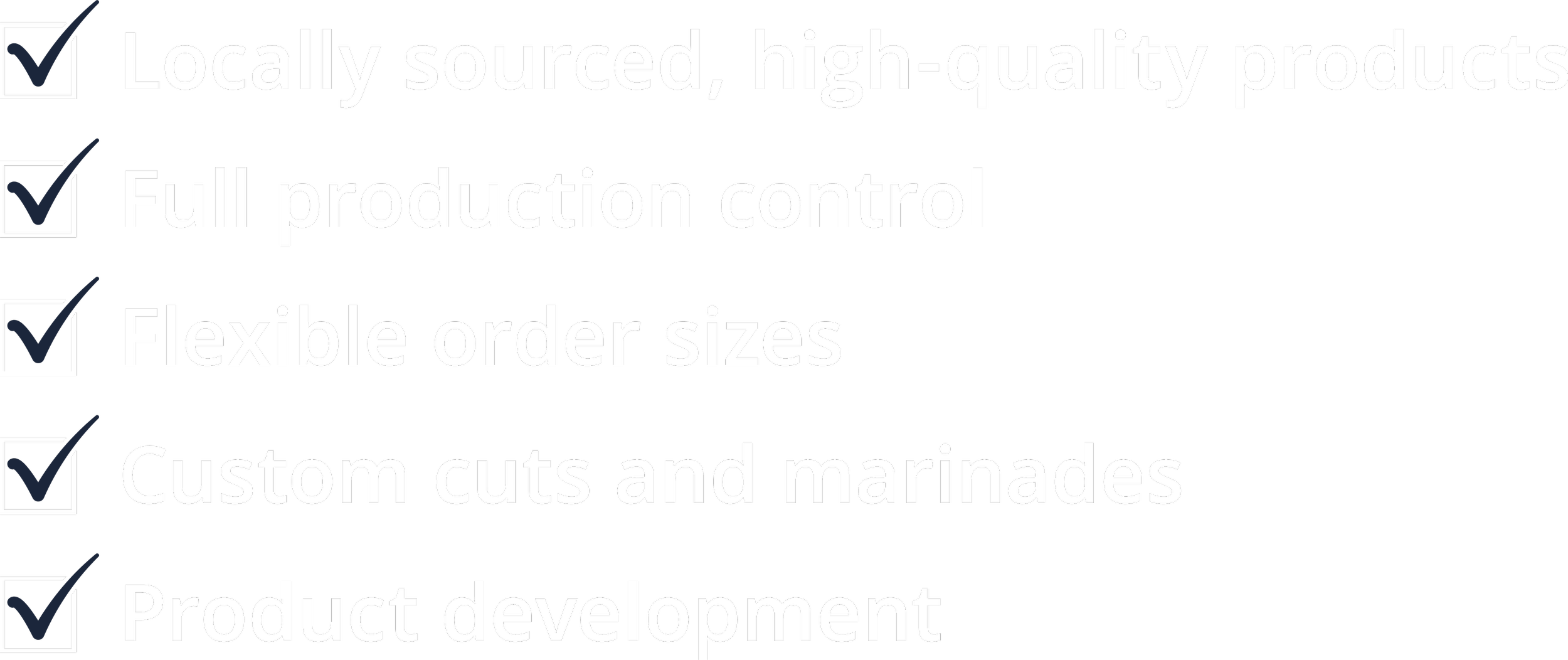 A checklist with five items, three of which have check marks: Locally sourced high-quality products, Full production control, Flexible order sizes, Custom cuts and marinades, Product development.