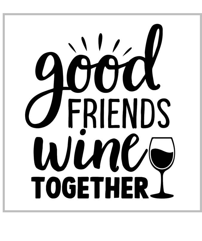 Good Friends Wine Together