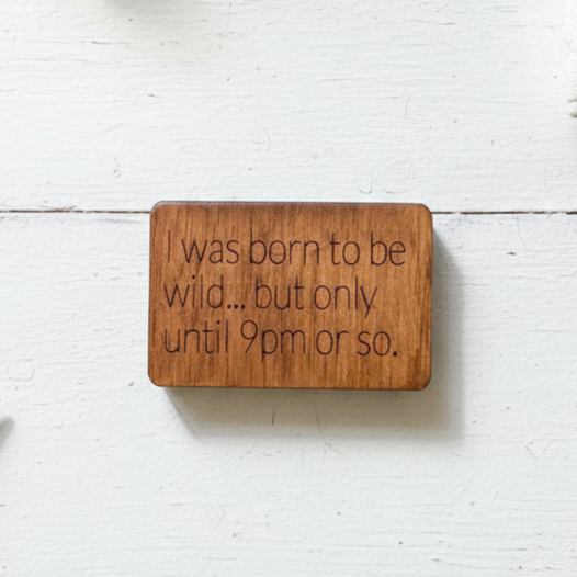 I Was Born To Be Wild...