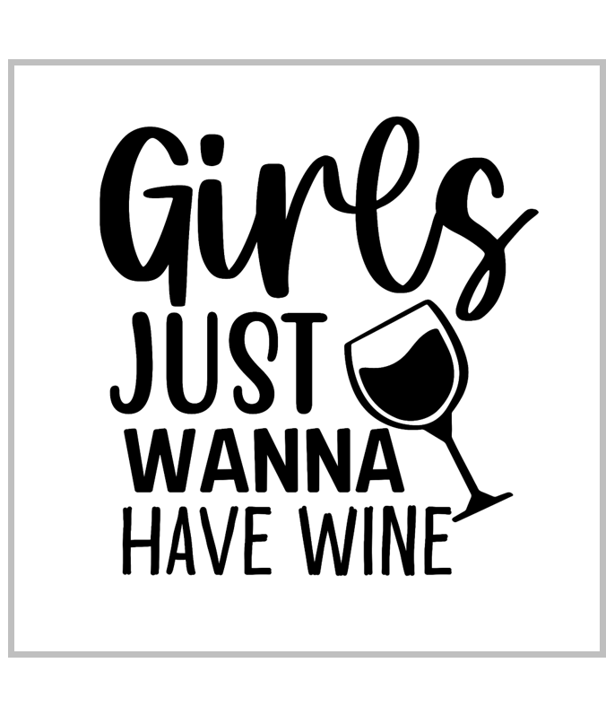 Girls Just Wanna Have Wine