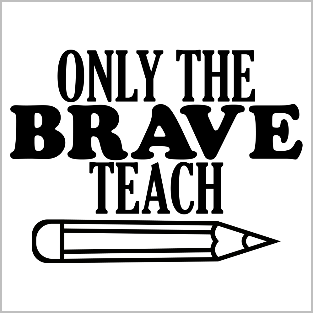 Only The Brave Teach