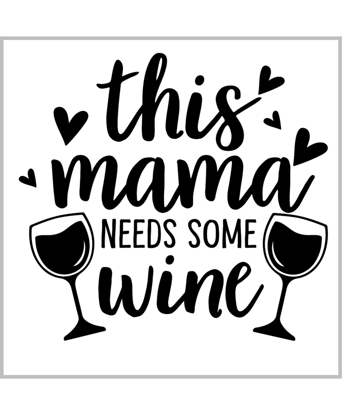 This Mama Needs Some Wine