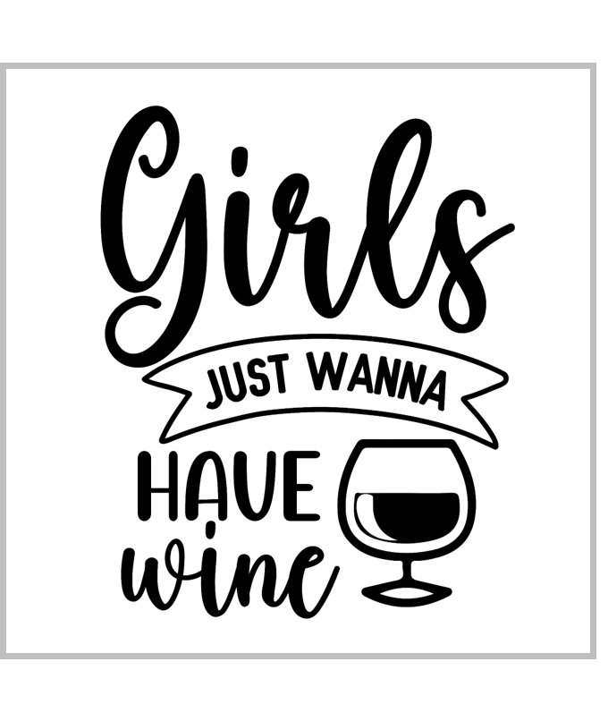 Girls Just Wanna Have Wine 1