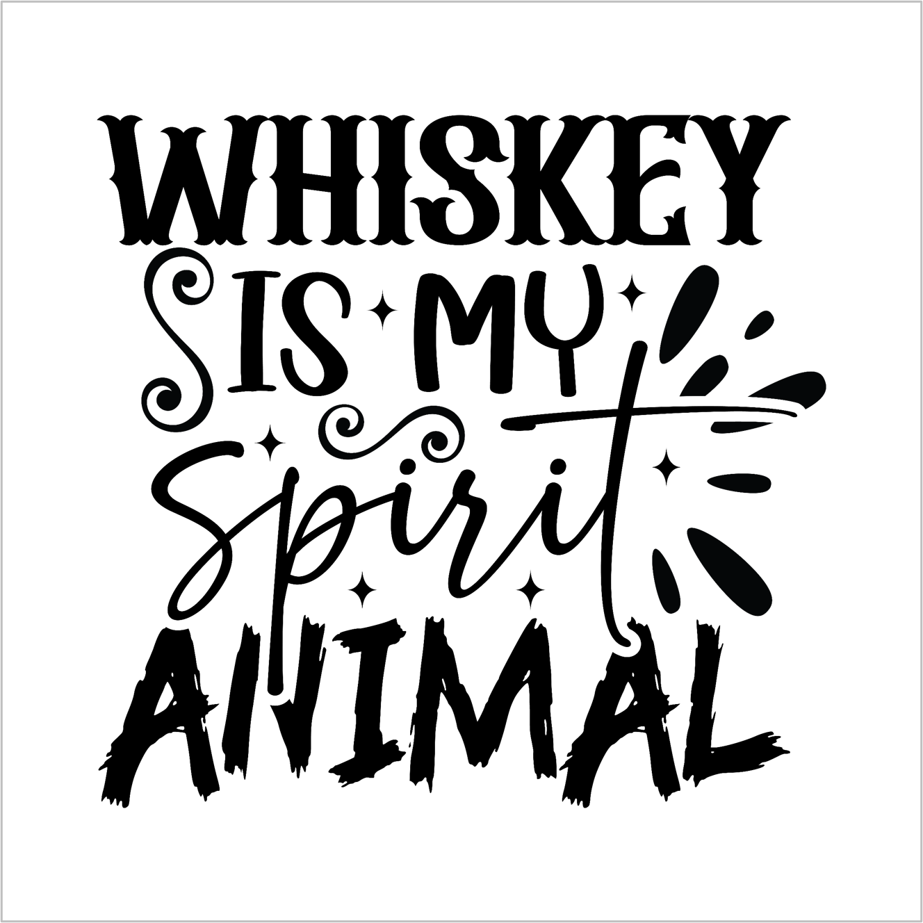 Whiskey Is My Spirit Animal