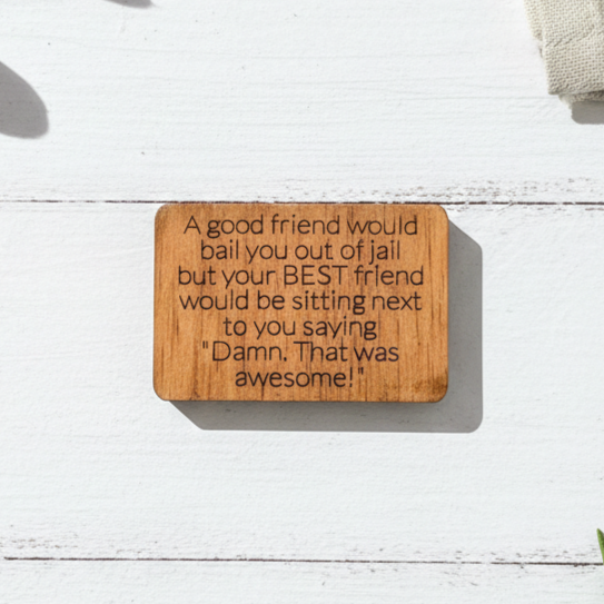 A Good Friend Would Bail You Out Of Jail...