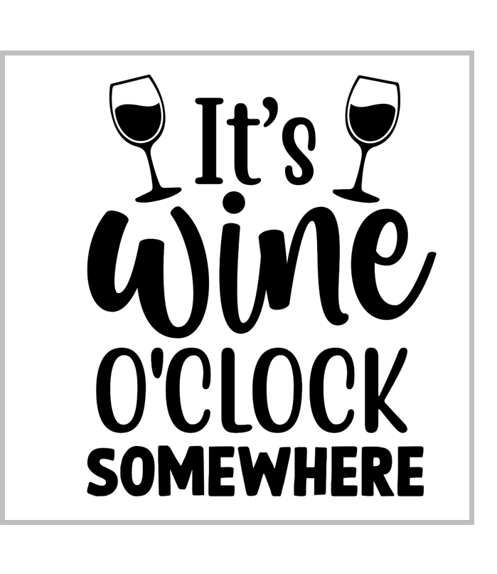 It's Wine O'Clock Somewhere