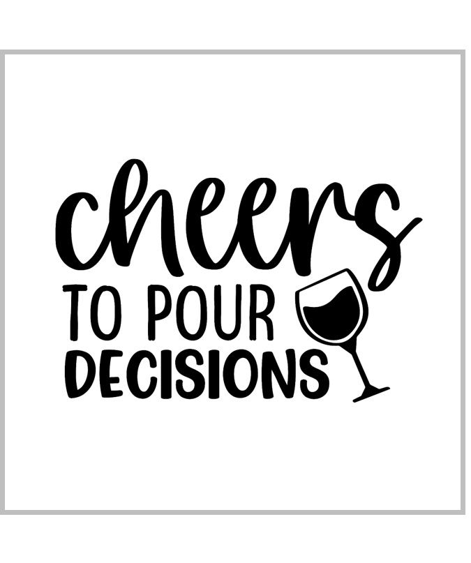 Cheers to Pour Decisions