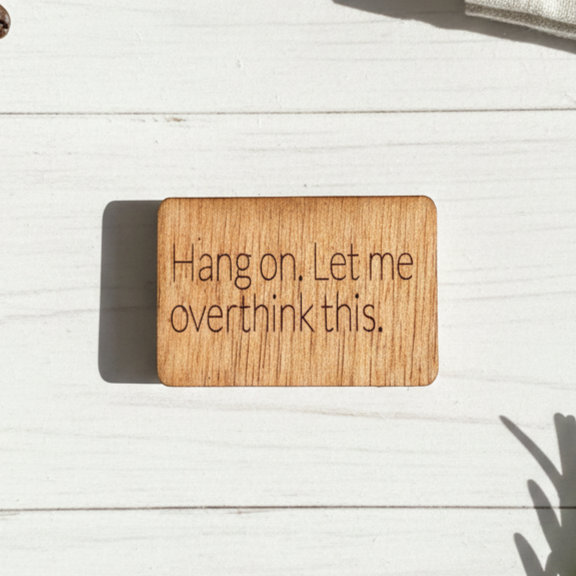 Hang On. Let Me Overthink This