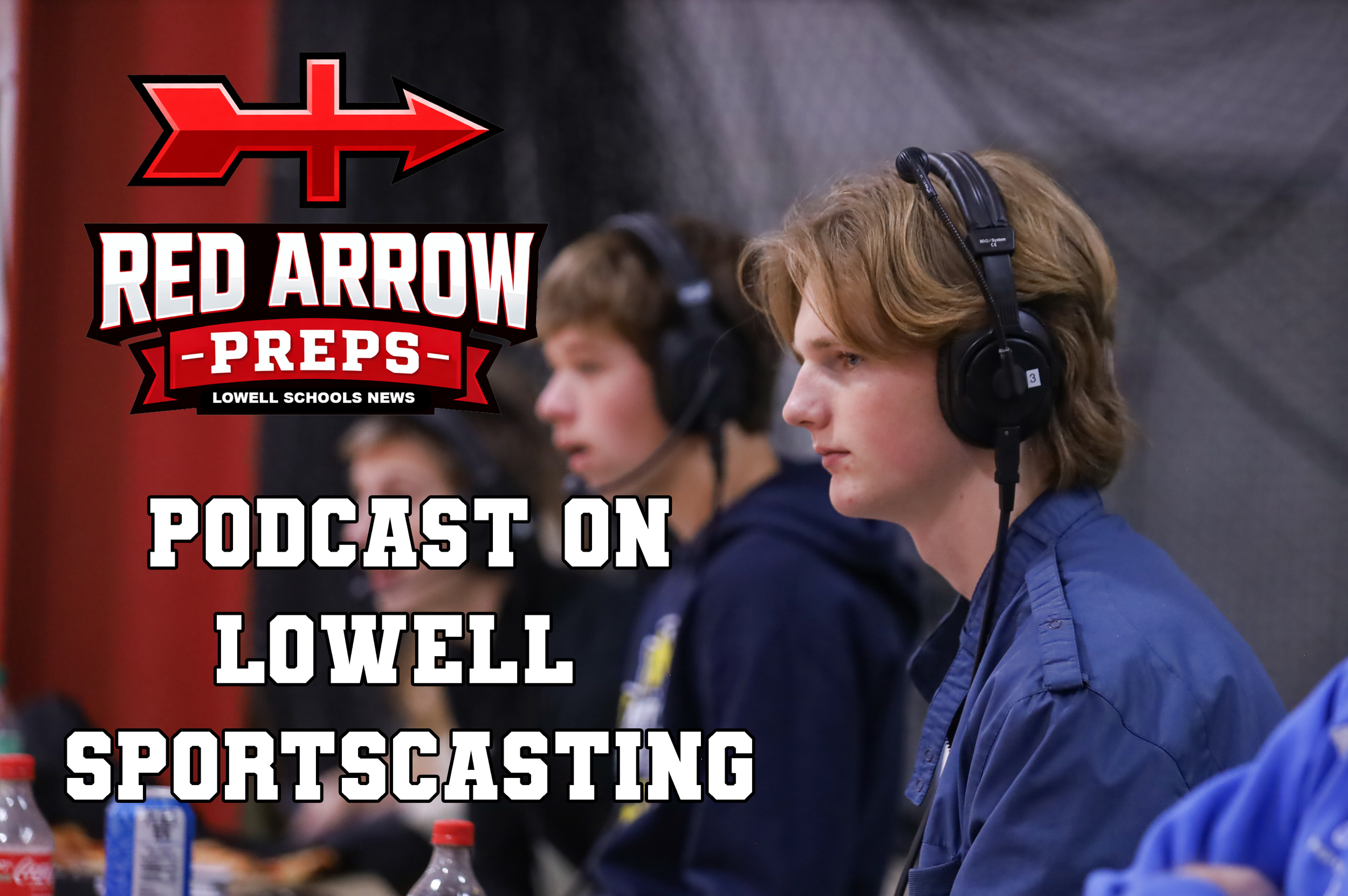 Behind the Mic: Lowell’s Student Broadcasters Powering Red Arrow Athletics