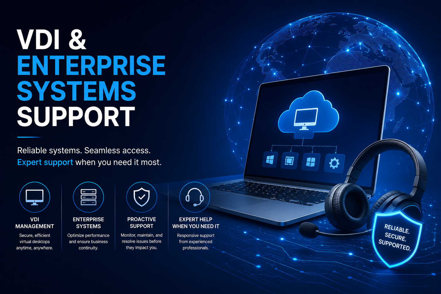 Advertisement for VDI and Enterprise Systems Support featuring a laptop with cloud computing icon, a headset with shield labeled Reliable, Secure, Supported, and icons for management, enterprise systems, proactive support, and expert help.