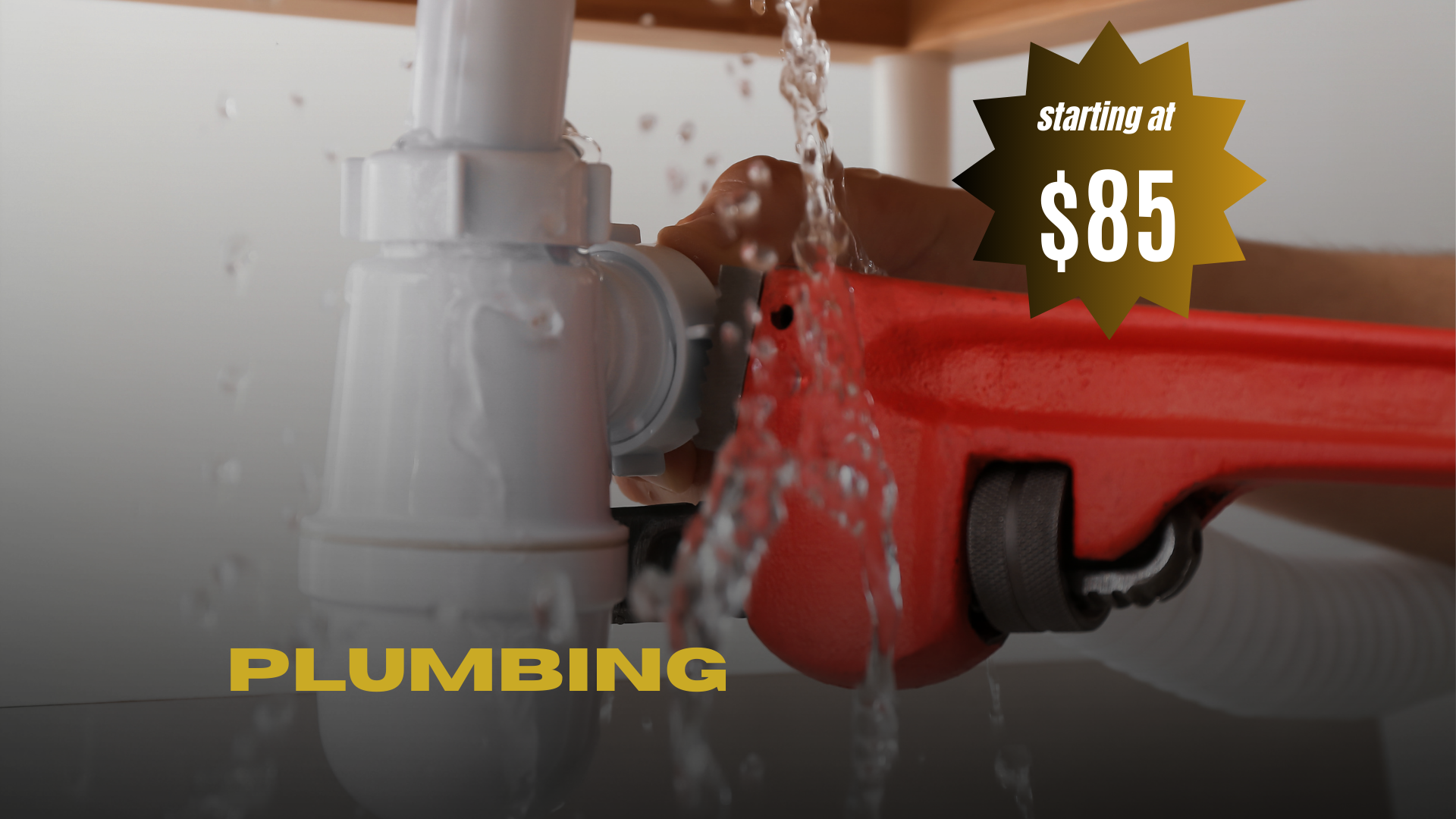 Close-up of a plumbing fixture with water flowing from a white pipe, with a red toolbox and a flexible hose visible. Text overlay says 'starting at $85' with a yellow 'PLUMBING' label.