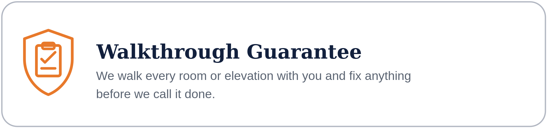 A digital graphic showing a warning emblem with an orange shield and a clipboard icon inside. Next to the emblem, text reads 'Walkthrough Guarantee' in large bold font, followed by smaller text 'We walk every room or elevation with you and fix anything before we call it done.'