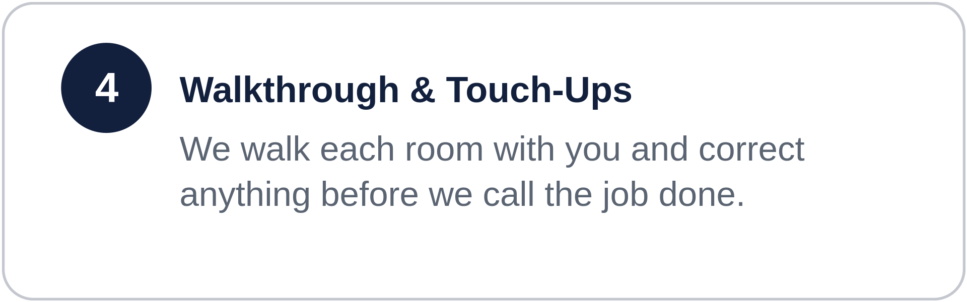 Section header titled 'Walkthrough & Touch-Ups' with the number 4 inside a dark circle, and text explaining that the team walks through each room with the customer to ensure everything is correct before completing the job.