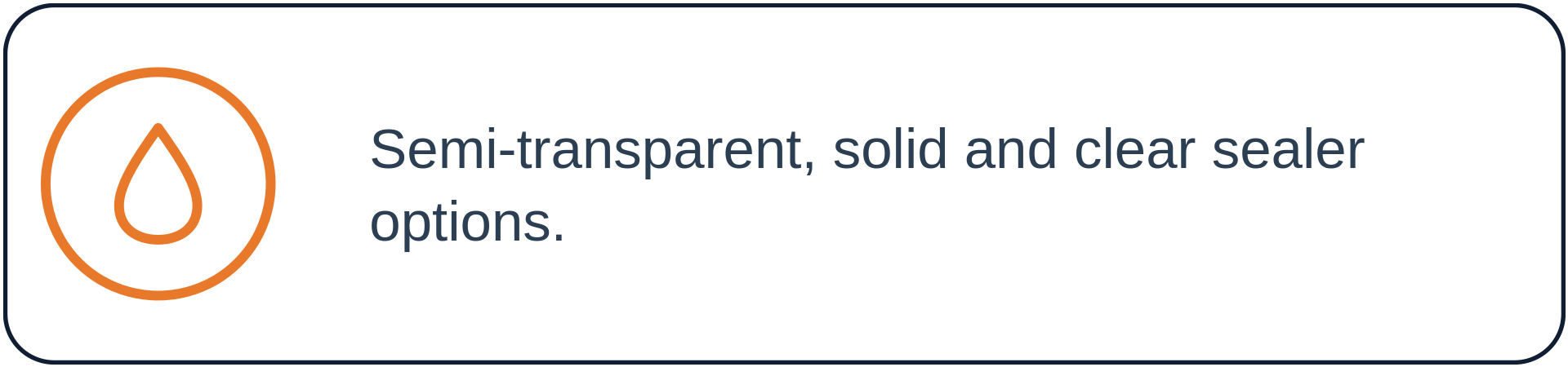 Icon of a water droplet with an orange outline, next to text about semi-transparent, solid, and clear sealer options.