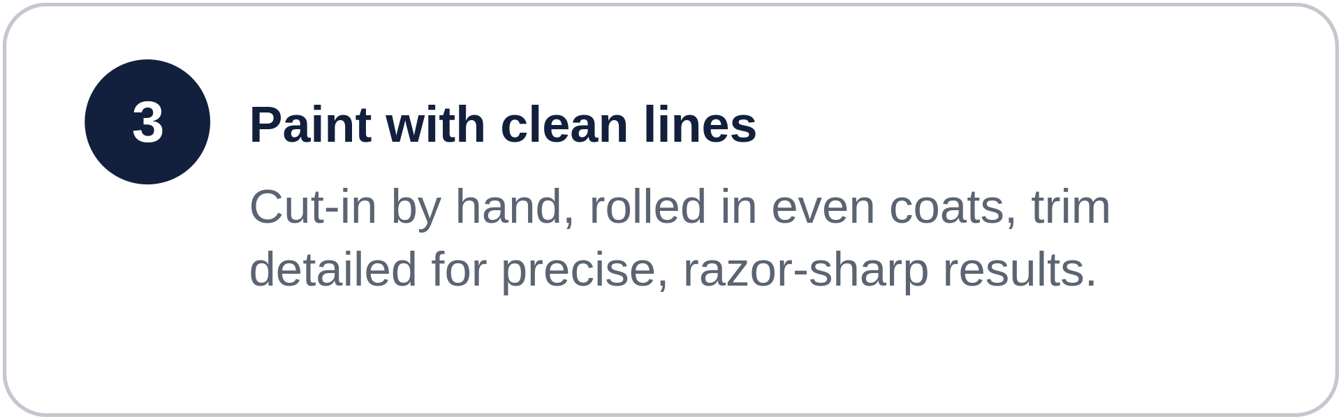 Instruction to paint with clean lines, cut-in by hand, rolled in even coats for precise, razor-sharp results.
