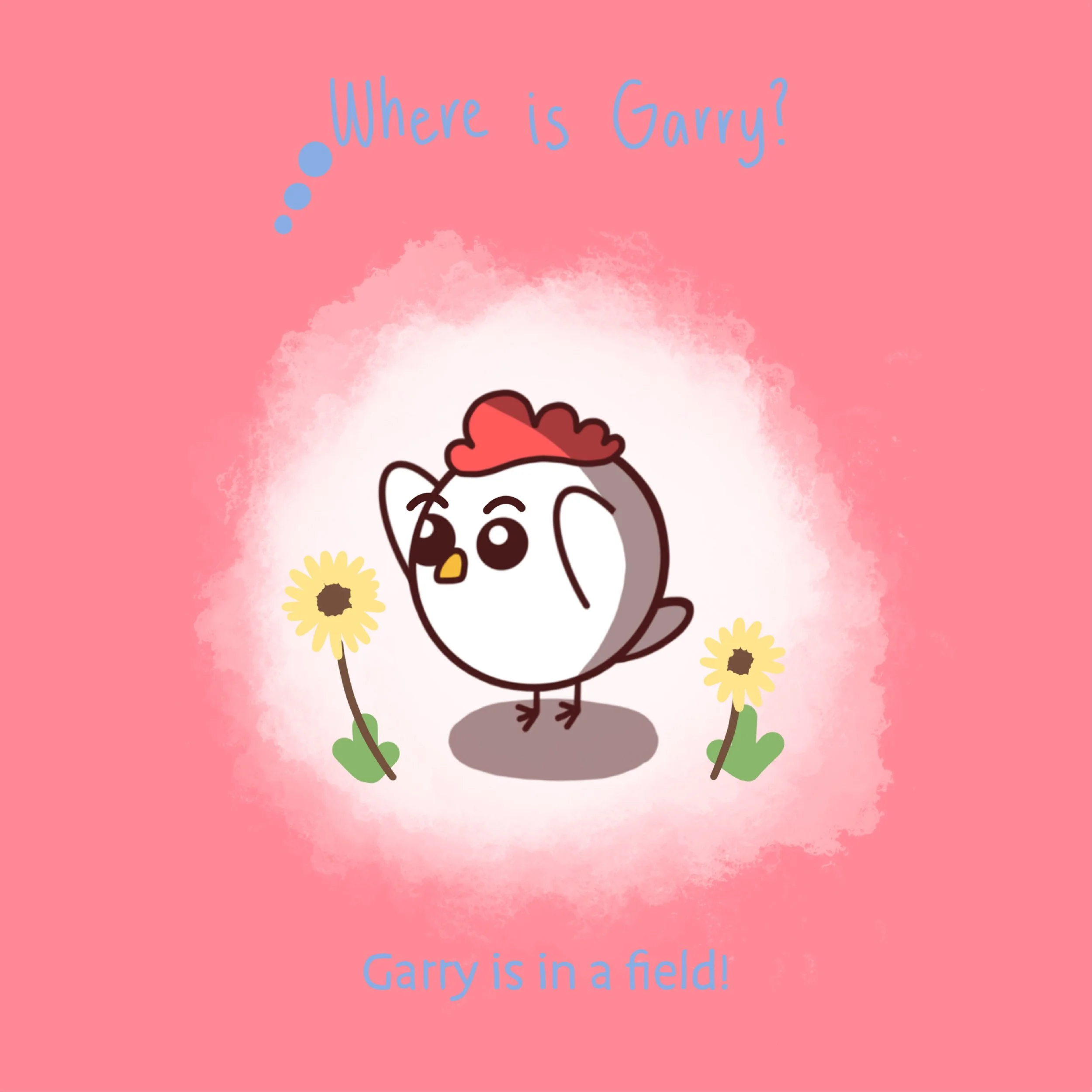 Cute cartoon hen with red comb standing in a grassy field with two yellow flowers, pink background, with the question "Where is Garry?" written at the top and the answer "Garry is in a field!" at the bottom.