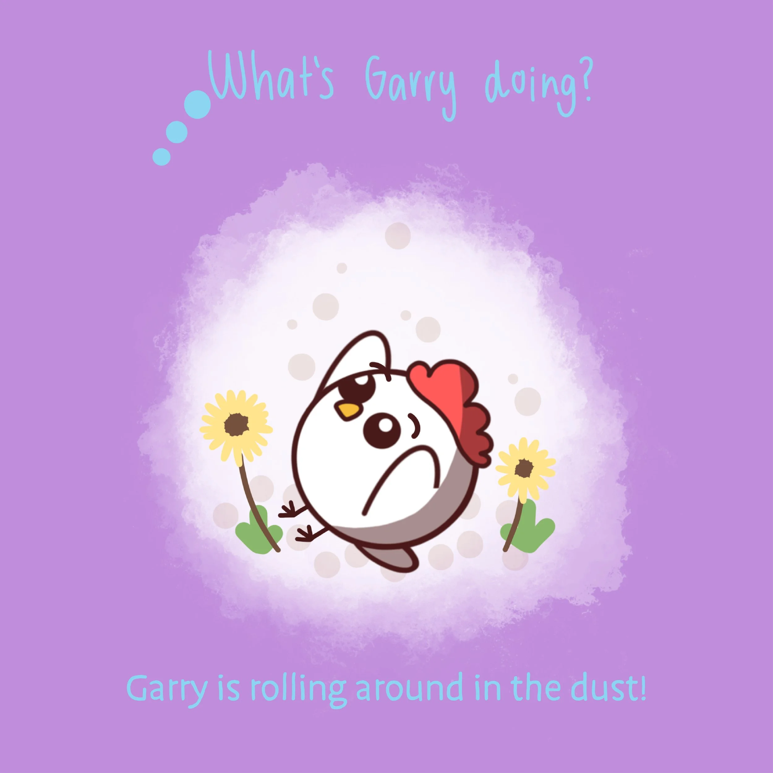 A cartoon bird with a red heart-shaped bump on its head is rolling on the ground in the dust with a sad expression. There are two yellow flowers nearby, and purple background with text asking, 'What's Garry doing?' and a caption, 'Garry is rolling around in the dust!'.