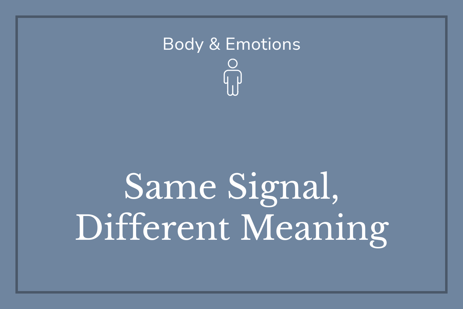 Why the Same Body Signal Can Mean Different Things
