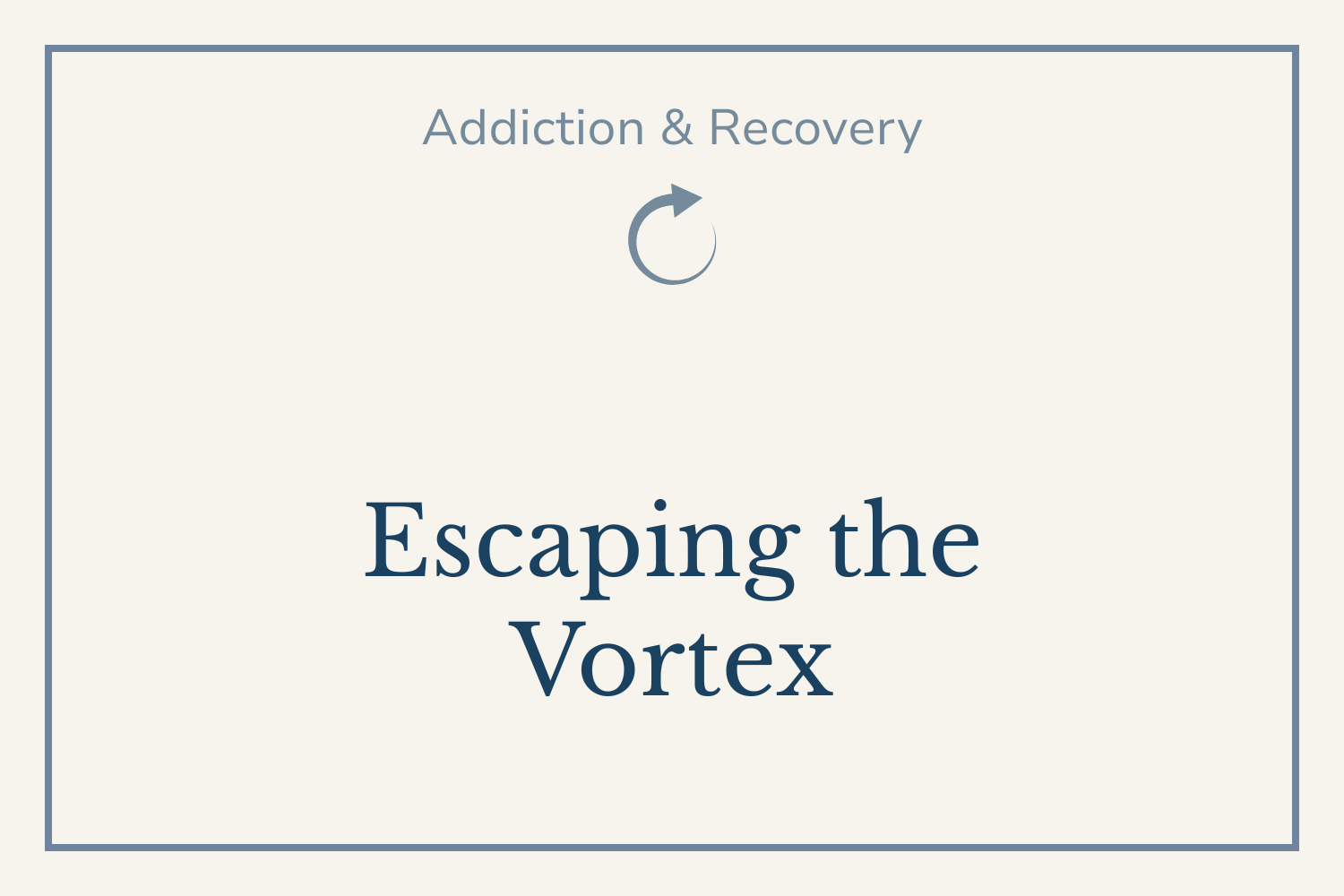 The Vortex of Addiction: A Summary About How People Get Stuck (and How They Heal)