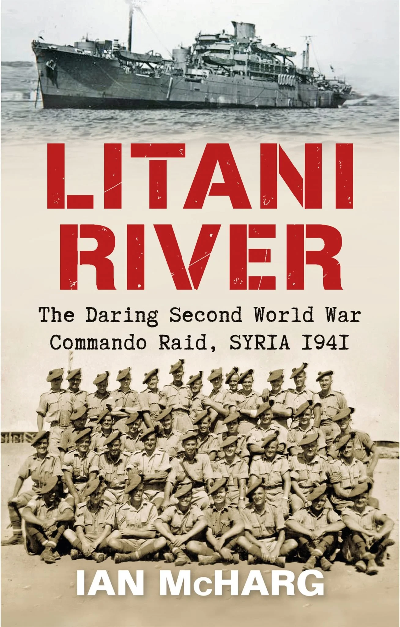 Litani River - The Daring Second World War Commando Raid, Syria 1941