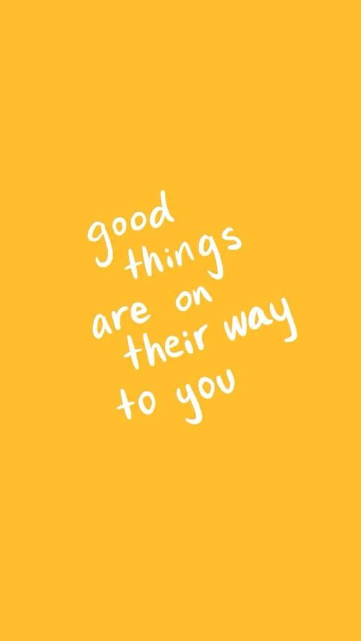 Yellow background with white handwritten text that says, "good things are on their way to you."