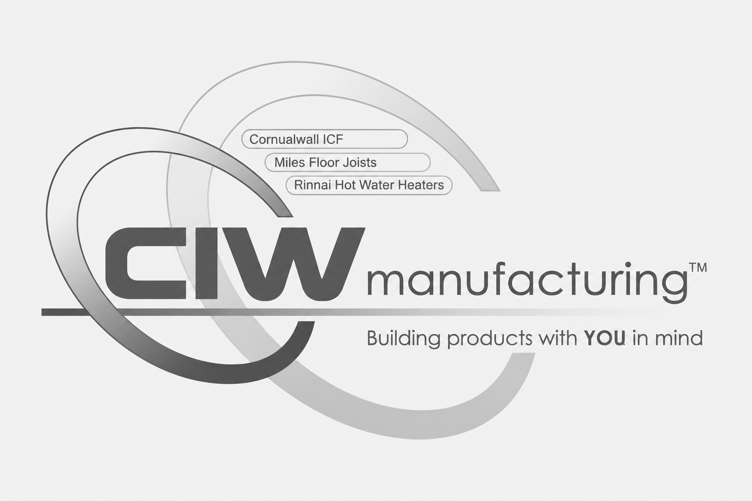 Gray logo of CW manufacturing with the caption 'Building products with YOU in mind' and a list of products including Cornwallwall ICF, Miles Floor Joists, and Rinnai Hot Water Heaters.