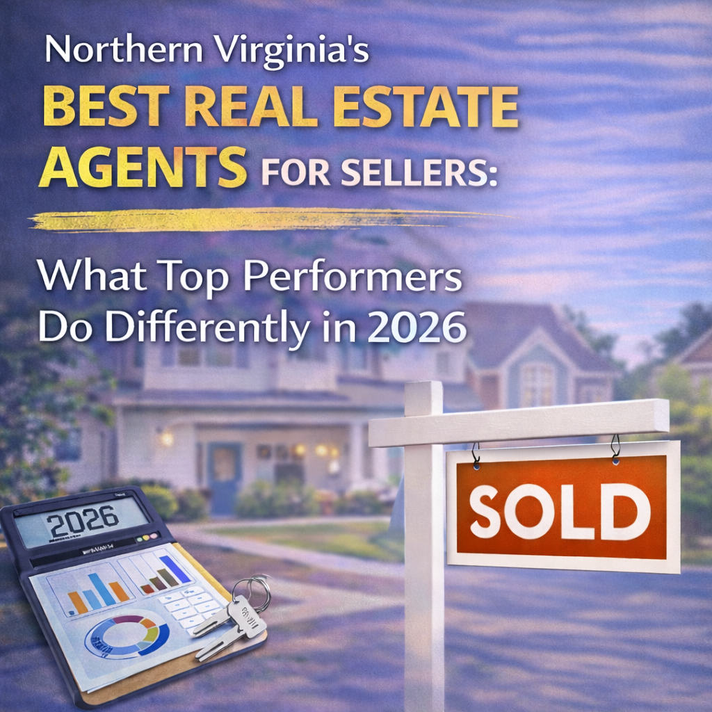 Northern Virginia's Best Real Estate Agents for Sellers: What Top Performers Do Differently in 2026