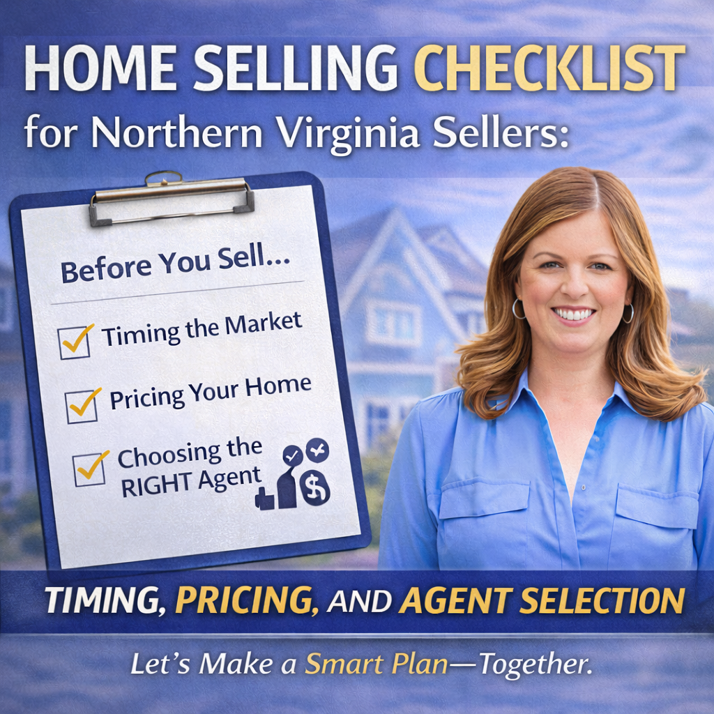 Home Selling Checklist for Northern Virginia Sellers: Timing, Pricing, and Agent Selection