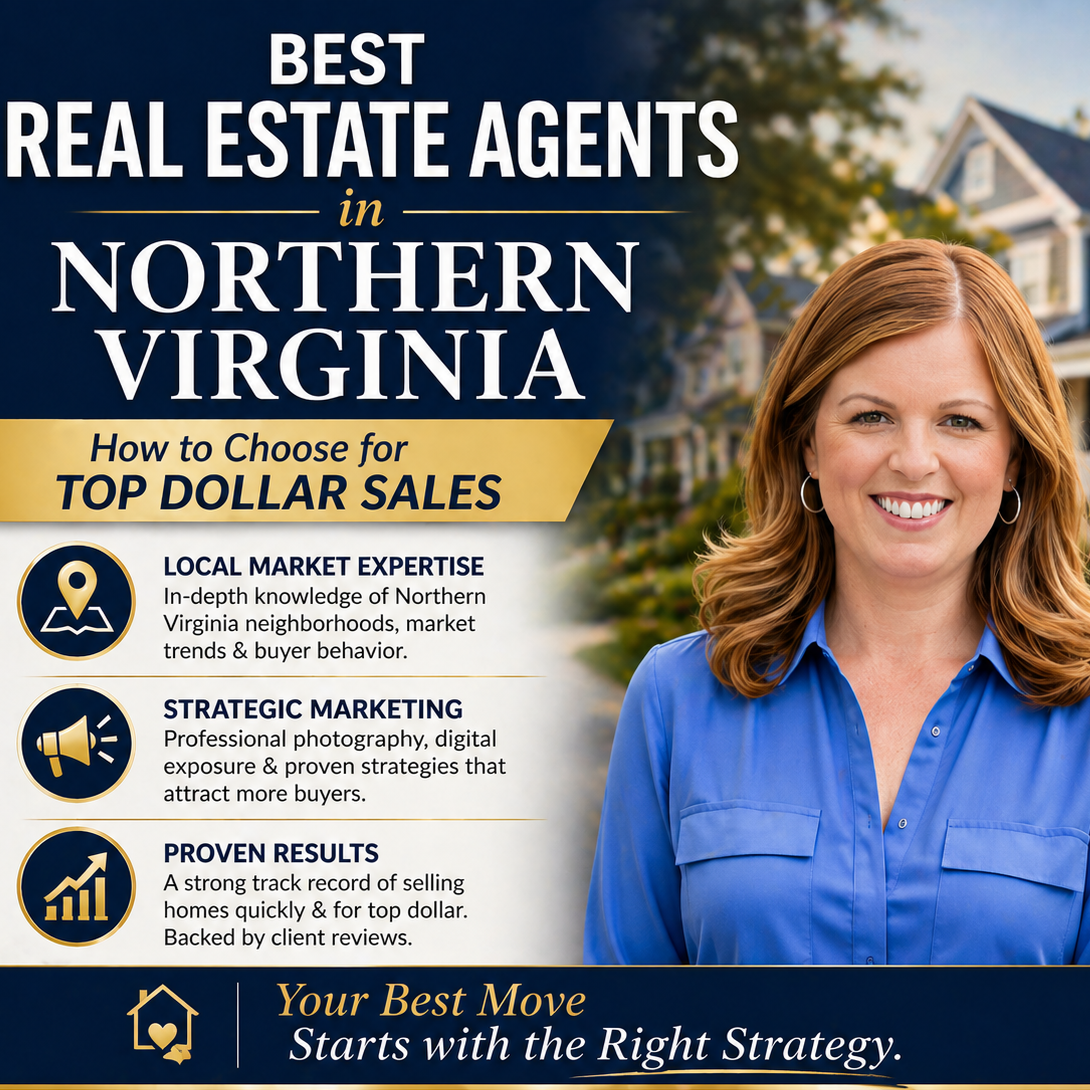 Best Real Estate Agents in Northern Virginia: How to Choose for Top Dollar Sales