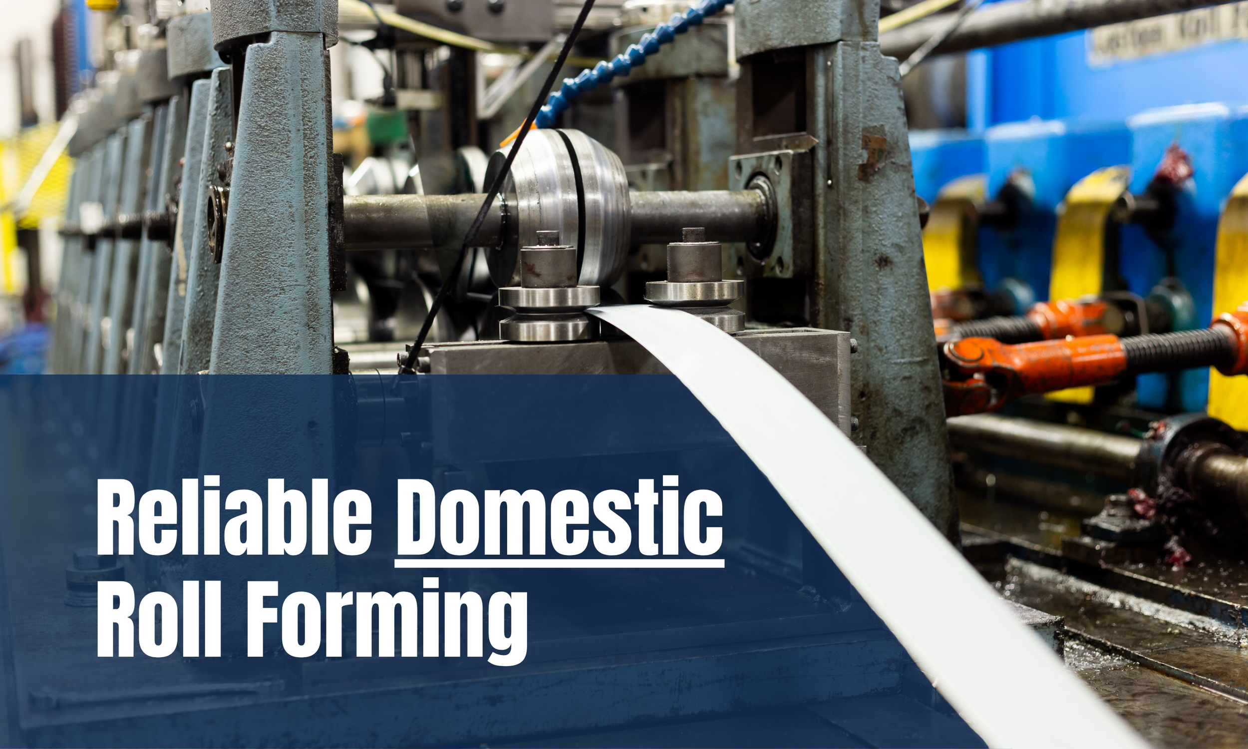 How Domestic Roll Forming Supports Reliable, Repeatable Production