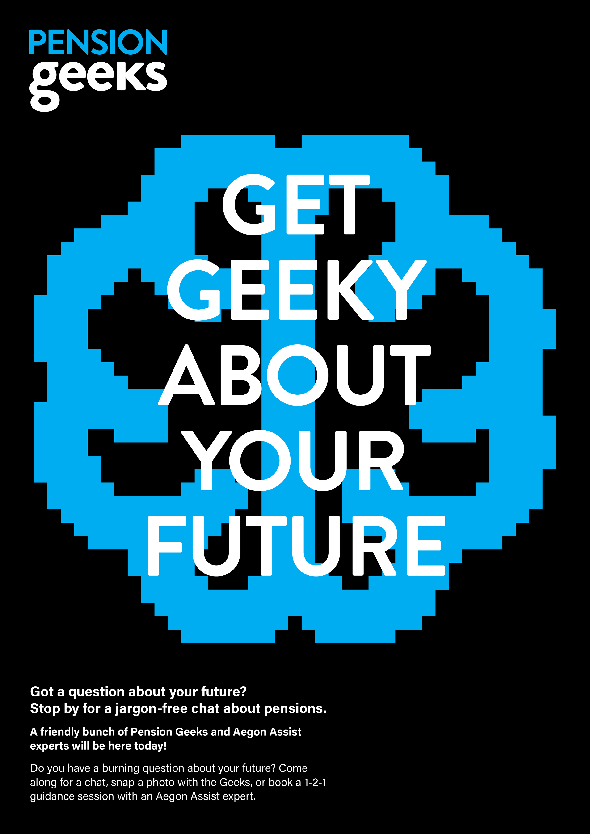 A promotional poster for Pension Geeks with a pixelated blue and black background heart shape and white text that says 'Get Geeky About Your Future'. Additional information invites people to chat or book a guidance session about pensions.