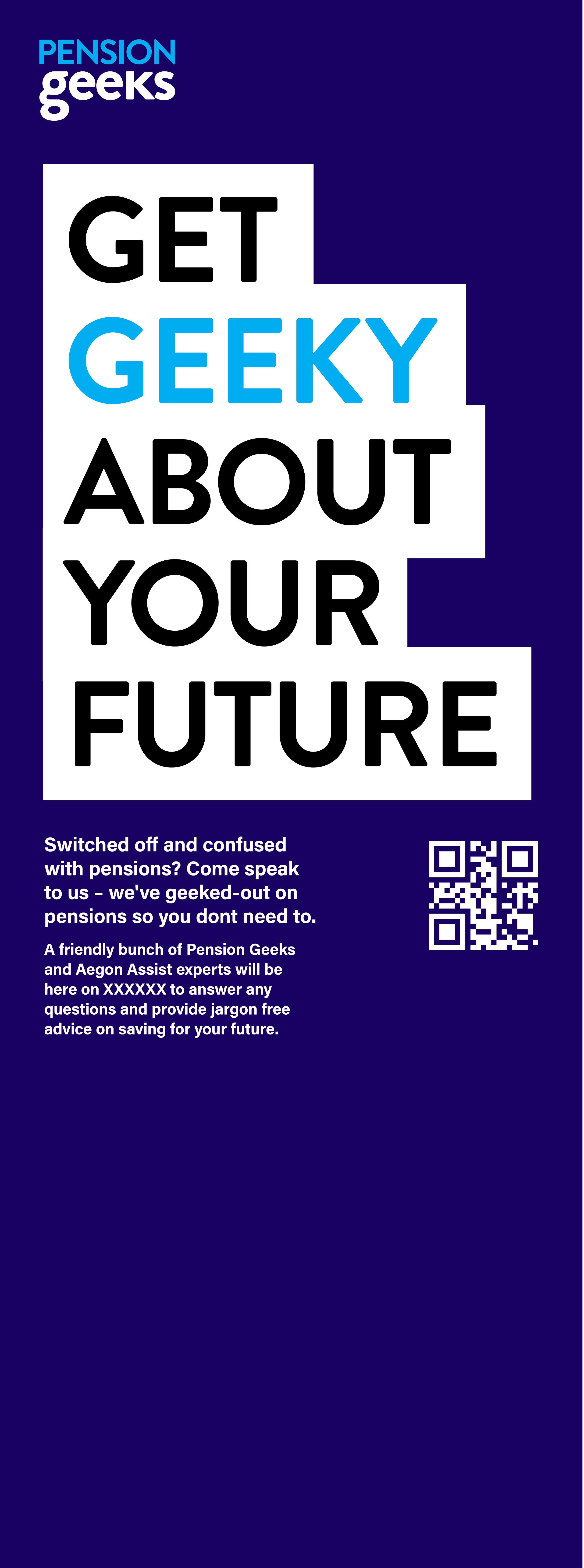 Poster with the heading 'Get Geeky About Your Future' and the logo 'Pension Geeks.' Contains a QR code and contact information for pension advice.