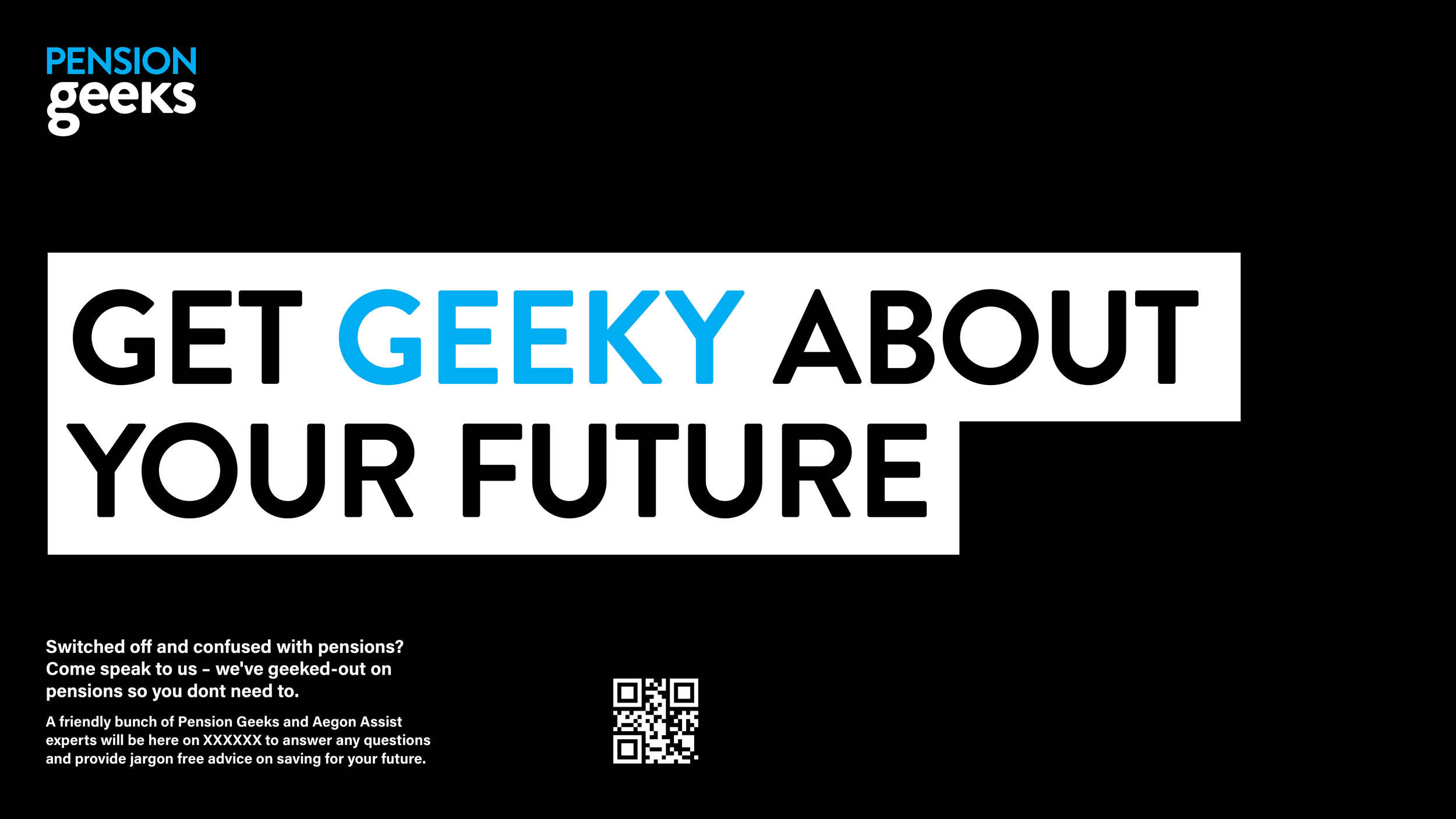 Black background with the logo 'Pension Geeks' in the upper left corner. Large text in the center reads 'Get Geeky About Your Future,' with 'Geeky' in blue. Smaller text below invites those confused about pensions to speak with Pension Geeks and Aego