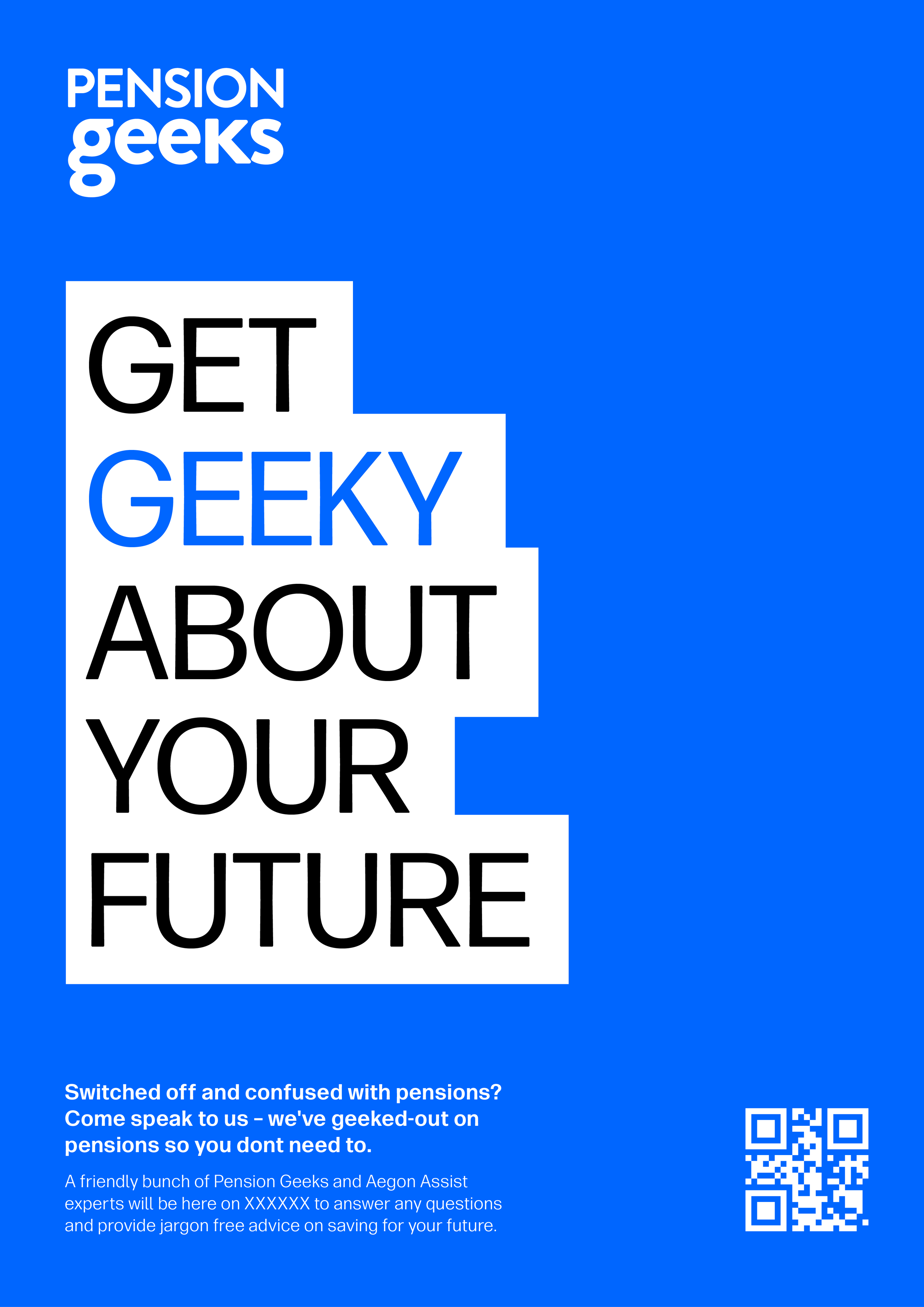 Blue promotional poster for Pension Geeks with the bold text 'Get Geeky About Your Future' and additional information about pension advice, including a QR code.