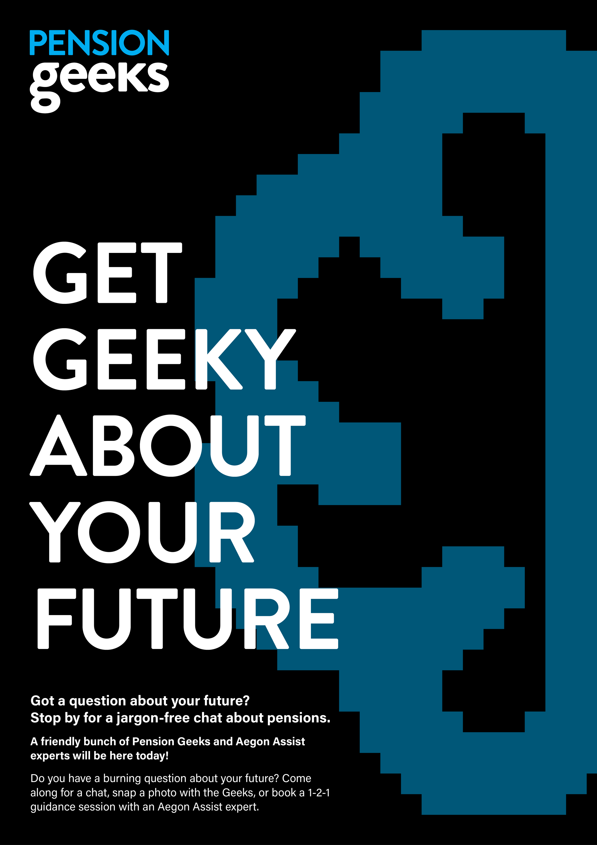 Digital poster for Pension Geeks with the text 'Get geeky about your future'. It encourages people to visit for questions about pensions and features a pixelated blue head profile silhouette.