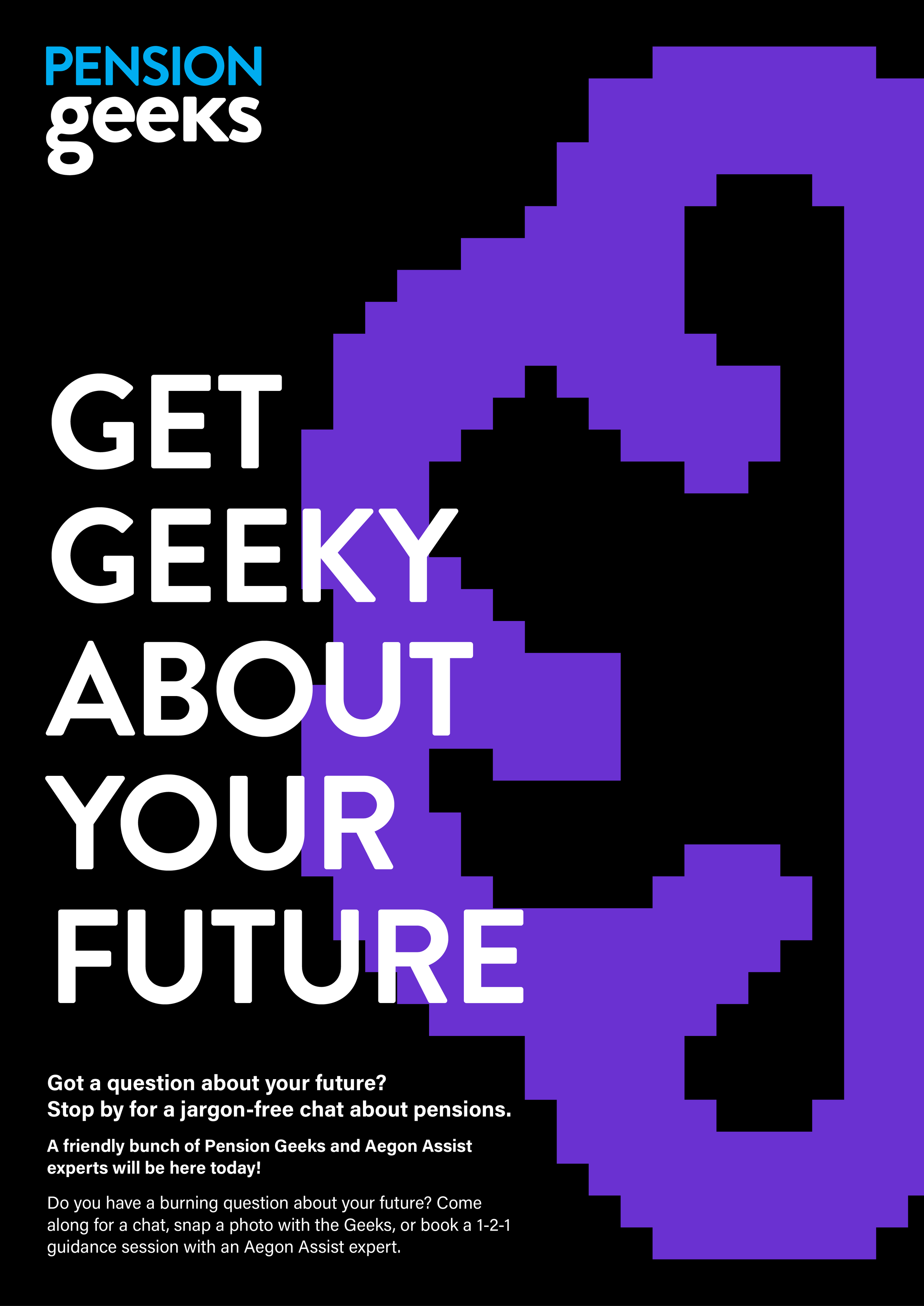 Black background with pixelated purple and black silhouette of a person with headphones. Text in large white and blue letters says, "Get Geeky About Your Future." Smaller text invites people to ask questions about pensions and encourages a chat or bo