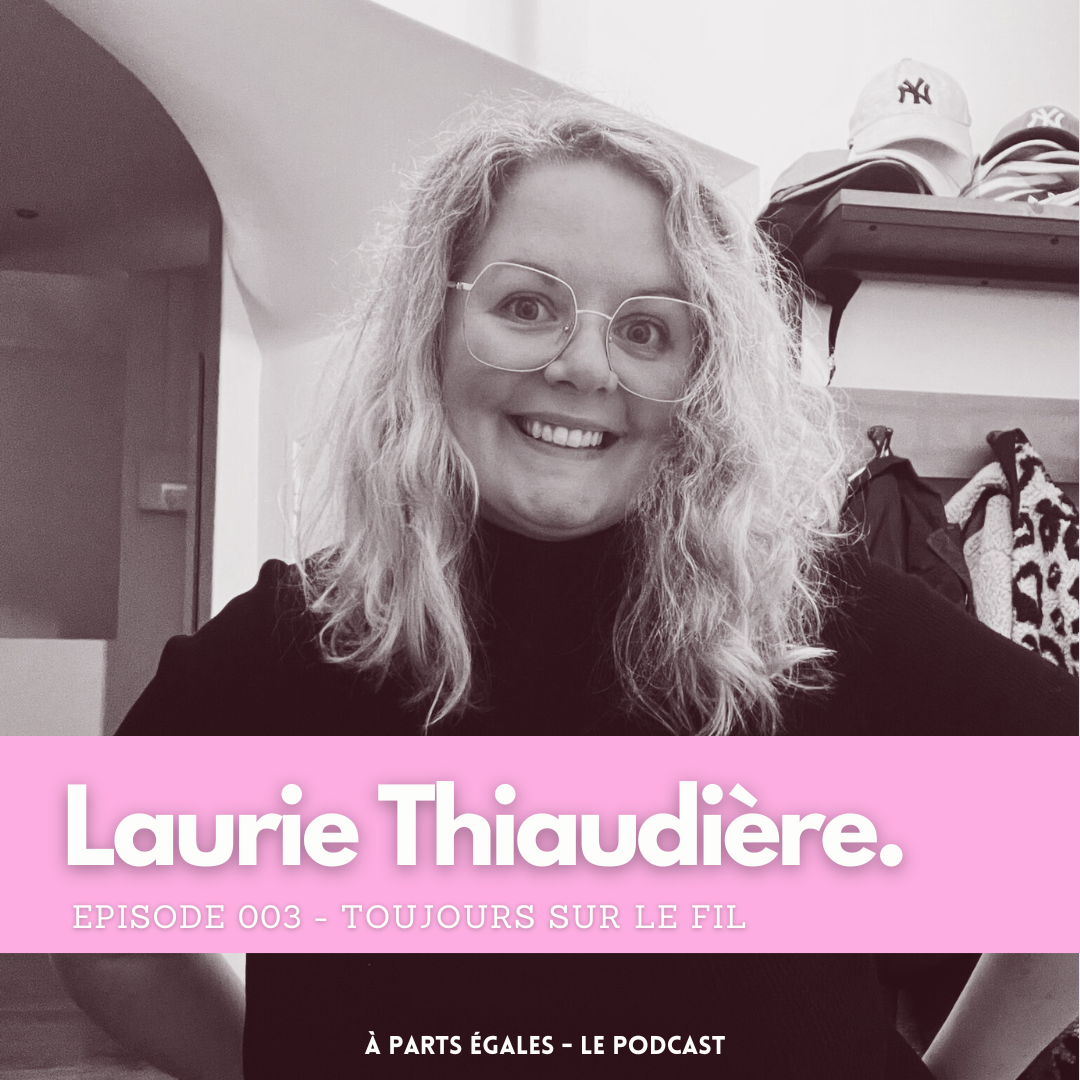 #03 - Laurie Thiaudière : Toujours sur le fil