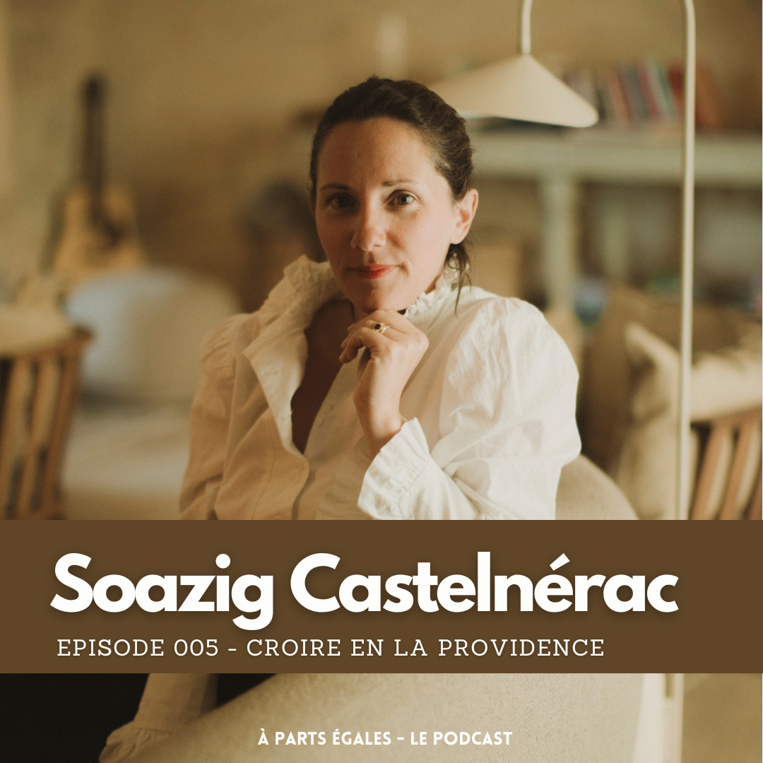#05 - Soazig Castelnérac : Croire en la providence