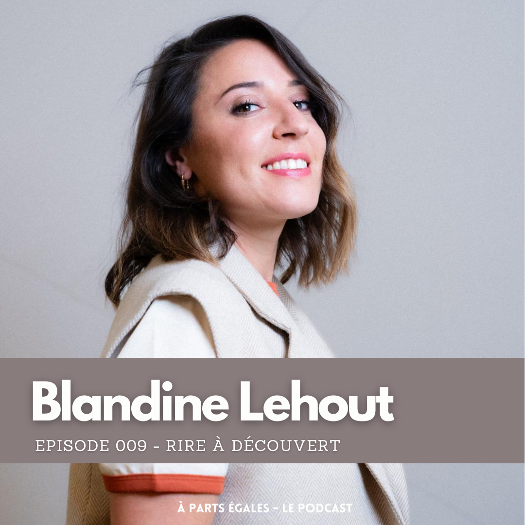 #09 - Blandine Lehout : Rire à découvert